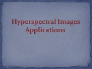 Hyperspectral Imaging Applications